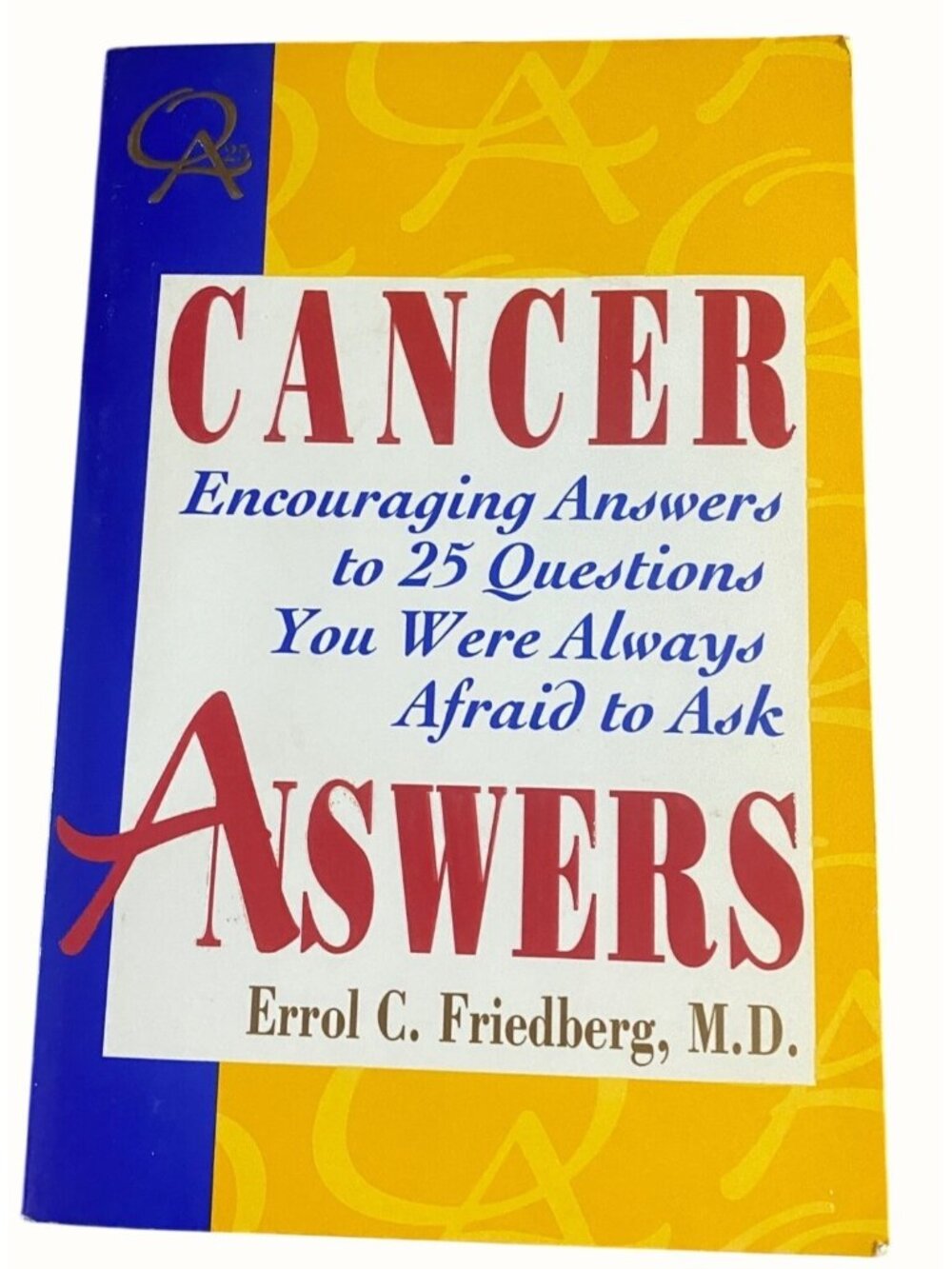 Cancer Answers: Encouraging Responses To 25 Questions You Were Always Afraid  As